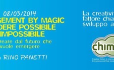 CHIMERA. CreativityLab ’14 – Progetto europeo C.H.I.M.E.R.A. (Creative Holism to Improve Management and Entrepreneurial Role models and Approaches) LearningLab Esperienziale in 3D “Rendere possibile l’impossibile. Creatività, Innovazione e Cambiamento Profondi  dal futuro emergente”. Villa Taticchi, Perugia. 8/3/2014