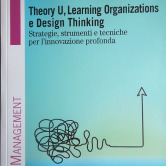 Finalmente in uscita, per FrancoAngeli Edizioni! “Theory U, Learning Organizations, Design Thinking. Strategie, strumenti e tecniche per l’innovazione profonda” di Rino Panetti